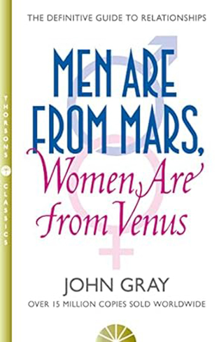 Men are from Mars, Women are from Venus - A Practical Guide for Improving Communication and Getting what You Want in Your Relationships